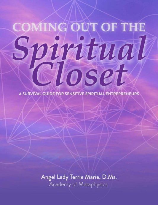 Coming Out of the Spiritual Closet: A Survival Guide for Sensititve Spiritual Entgrepreneurs