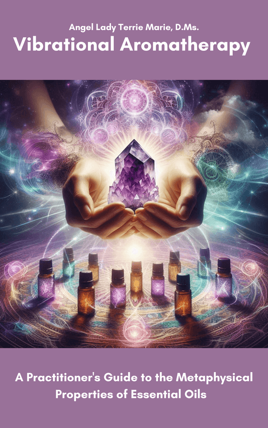 Vibrational Aromatherapy: A Practitioner's Guide to the Metaphysical Properties of Essential Oils